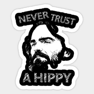 Never Trust A Hippy Sticker